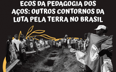 Ecos da Pedagogia dos Aços: outros contornos da luta pela terra no Brasil