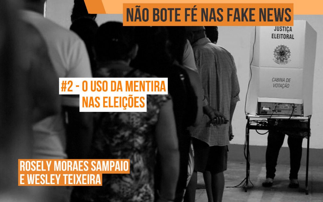Segundo episódio da série “Não bote fé nas fake news” discute uso da mentira nas eleições