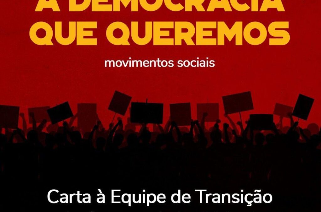 A DEMOCRACIA QUE QUEREMOS: Carta à Equipe de Transição do Governo Lula-Alckmin