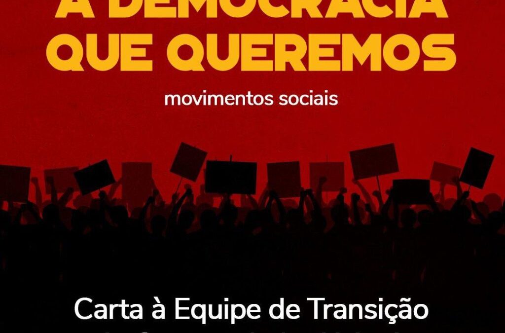 A DEMOCRACIA QUE QUEREMOS: Carta à Equipe de Transição do Governo Lula-Alckmin