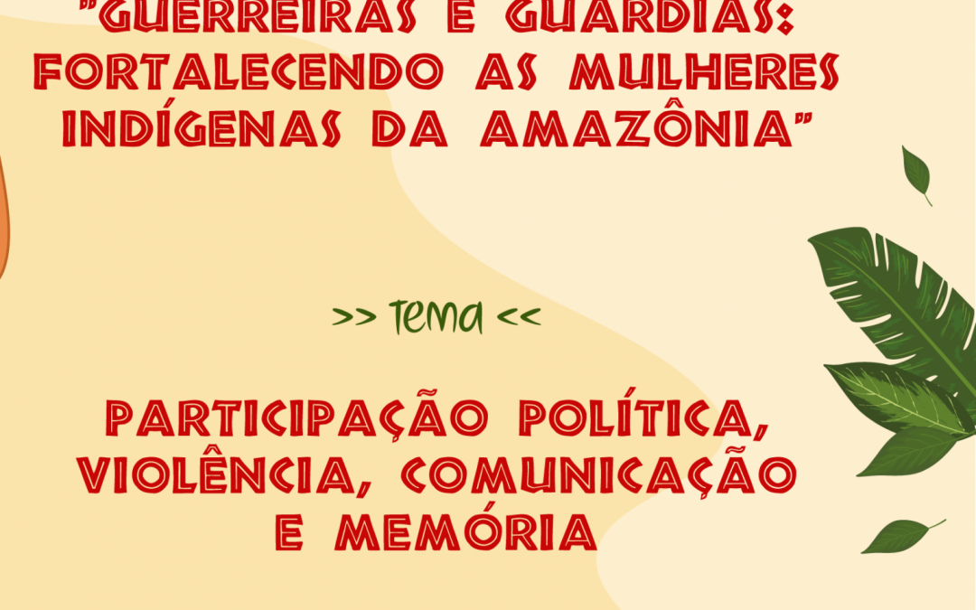 Formação promovida por CESE e Coiab discute participação política, memória, comunicação e violência entre mulheres indígenas