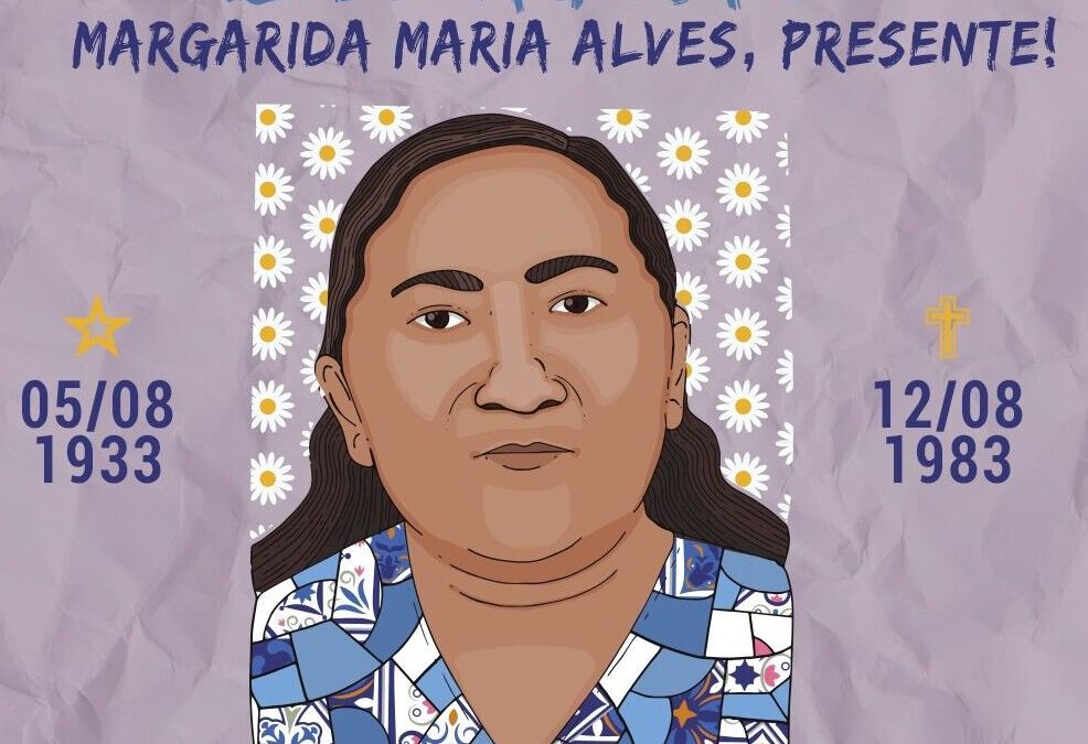 12 de agosto: Margarida Maria Alves Presente! #DaLutaeunãofujo
