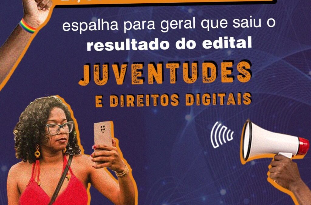 Resultados dos projetos selecionados no edital Juventudes e Direitos Digitais