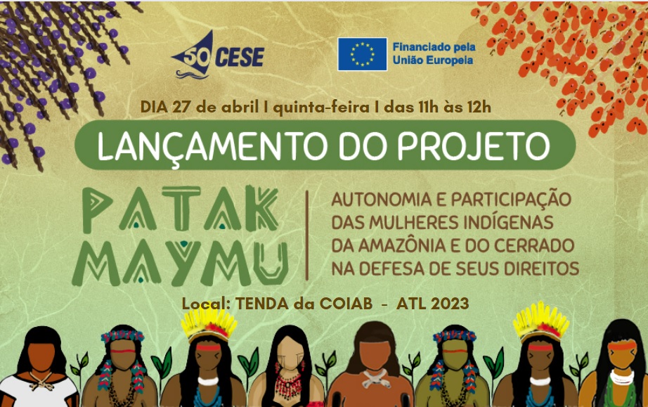 CESE lança projeto voltado para a garantia dos direitos das mulheres indígenas da Amazônia e Cerrado, no Acampamento terra livre 2023