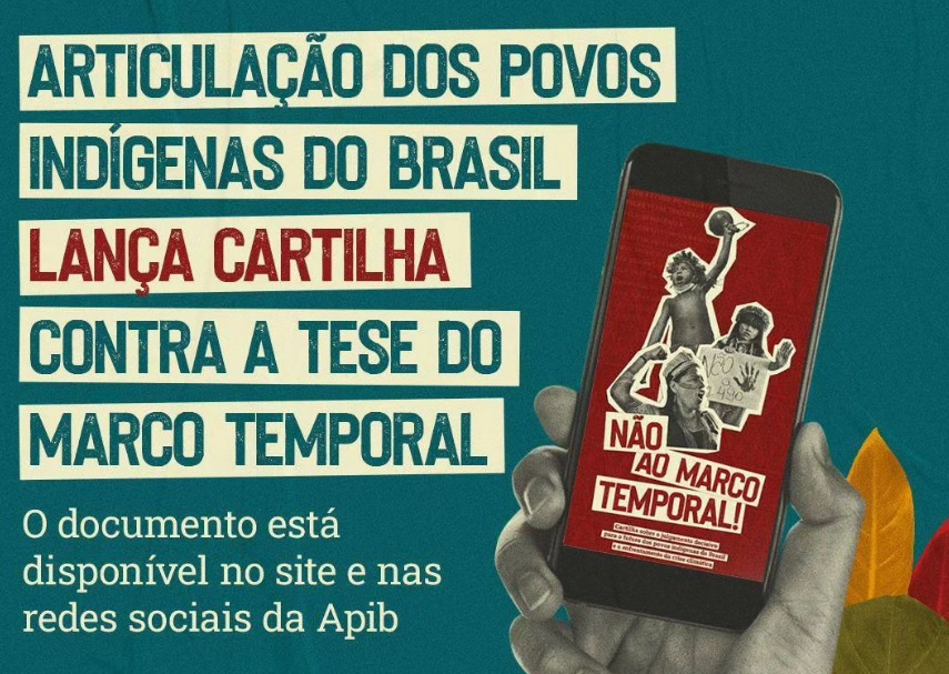 A Luta continua: Articulação dos Povos Indígenas do Brasil lança cartilha contra tese do Marco Temporal