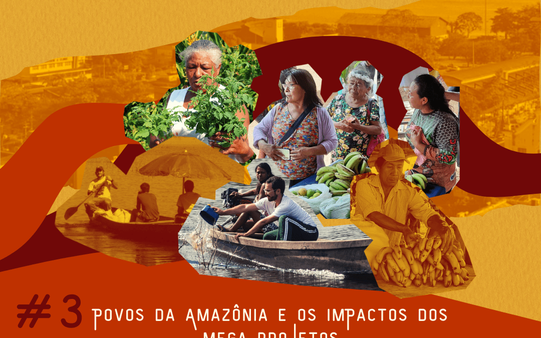Povos da Amazônia e os impactos dos mega projetos