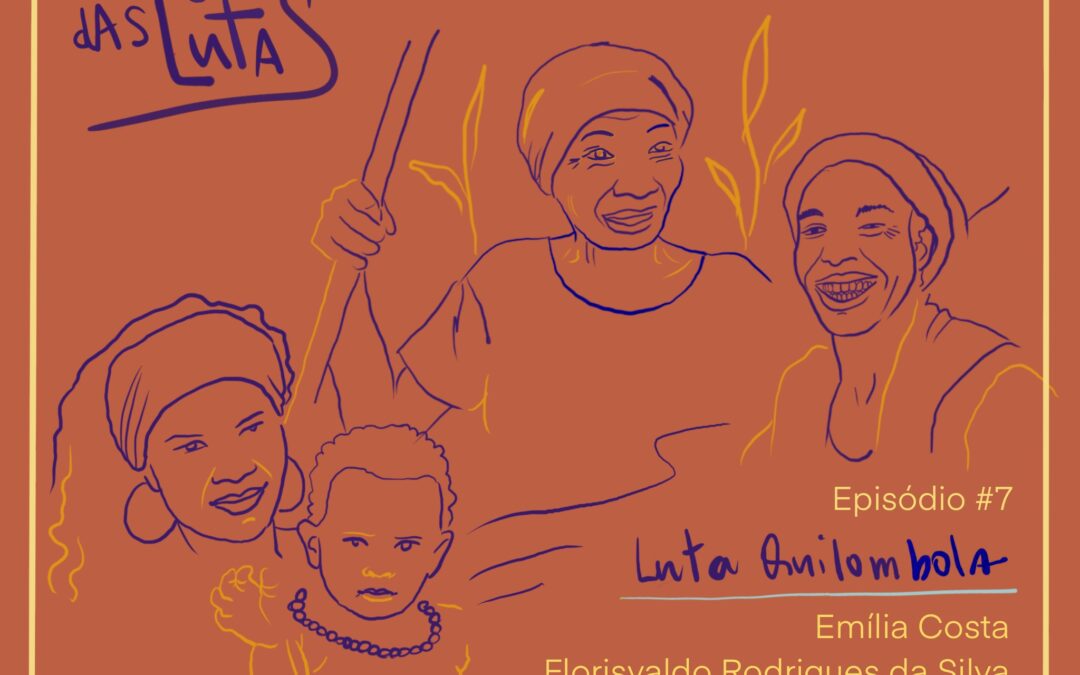 Sétimo Podcast no Rastro das Lutas aborda a resistência das comunidades quilombolas